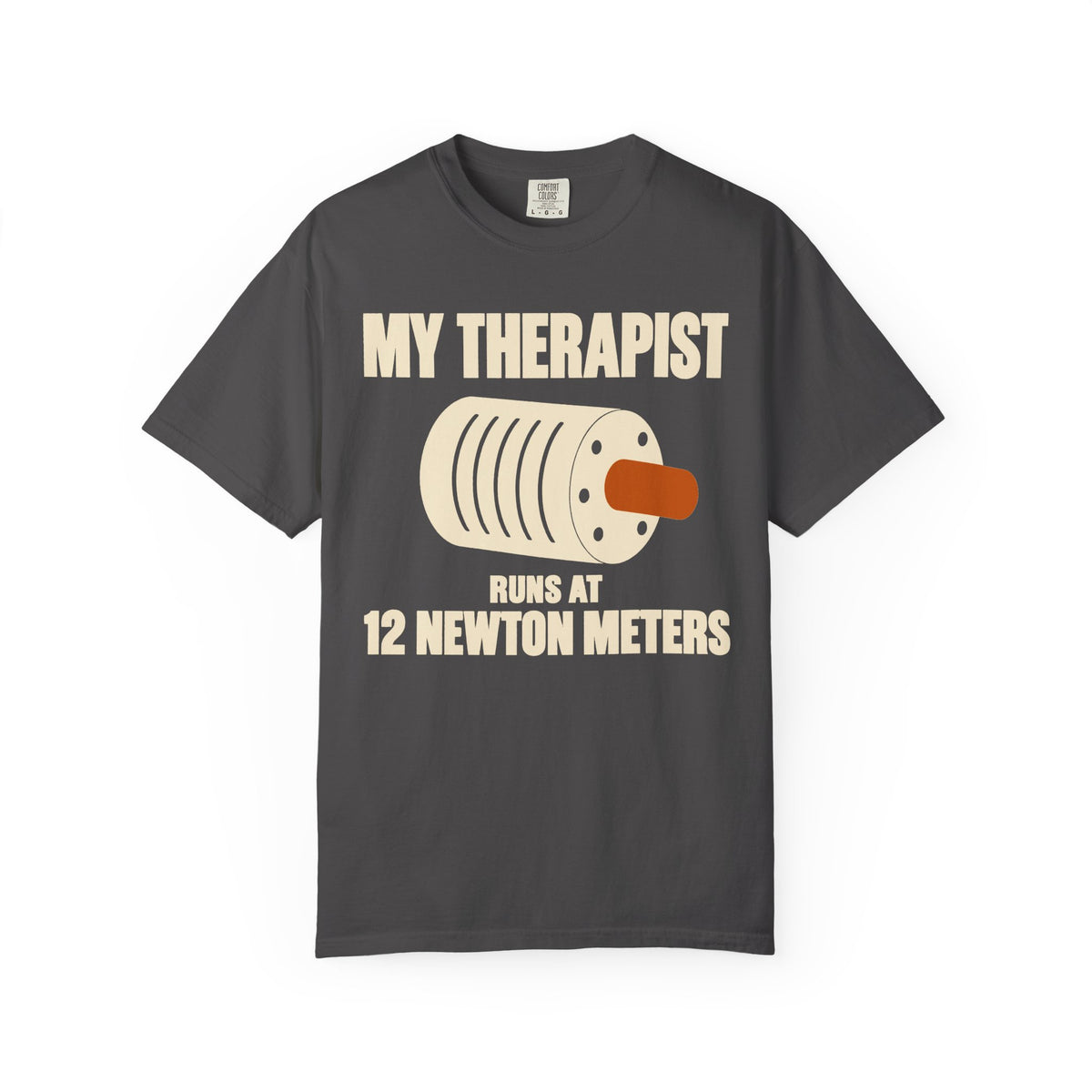 My Therapist Runs At 12 Newton Meters T-Shirt