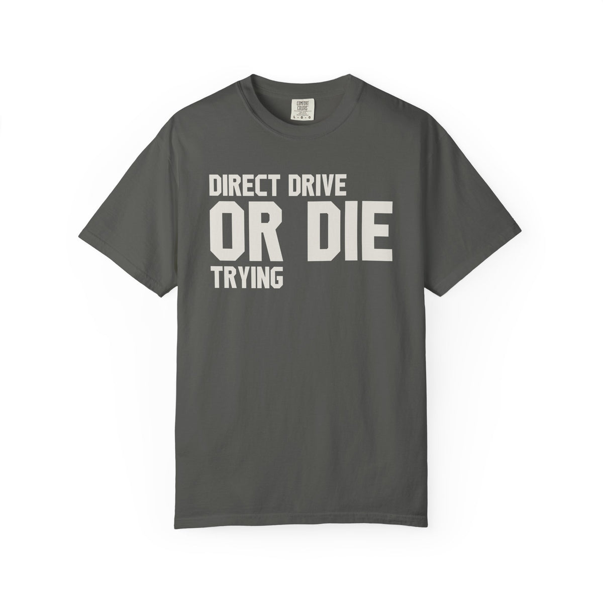 Direct Drive Or Die Trying T-Shirt