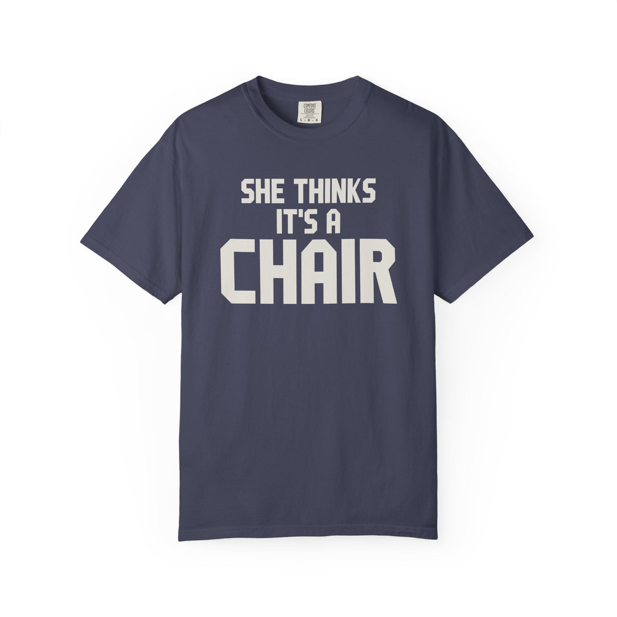 She Thinks It's A Chair T-Shirt