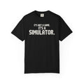 It's Not A Game It's A Simulator T-Shirt