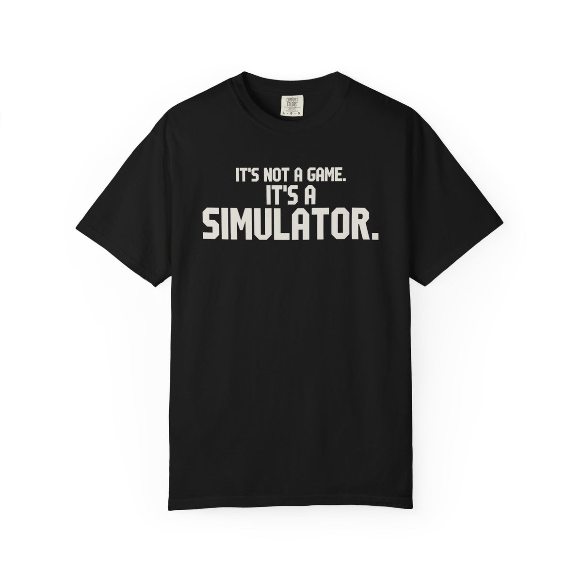 It's Not A Game It's A Simulator T-Shirt