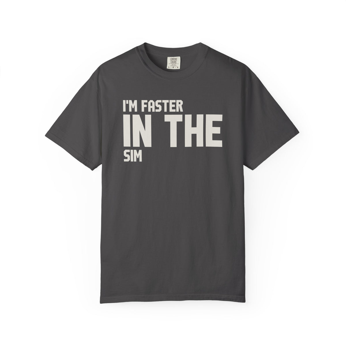I'M Faster In The Sim T-Shirt