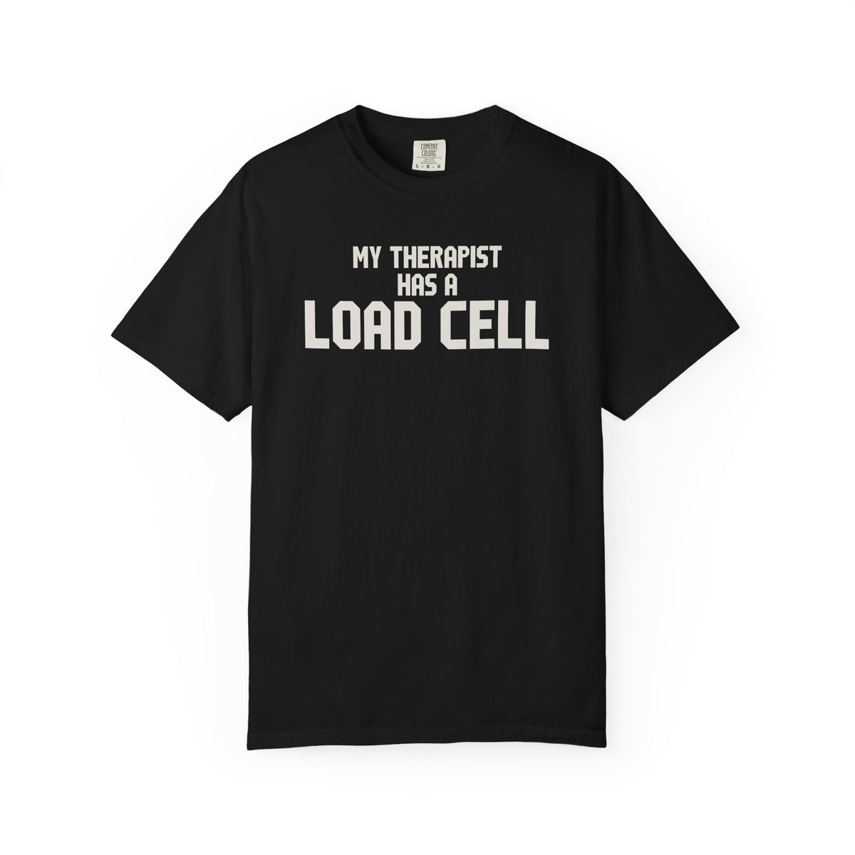 My Therapist Has A Load Cell T-Shirt