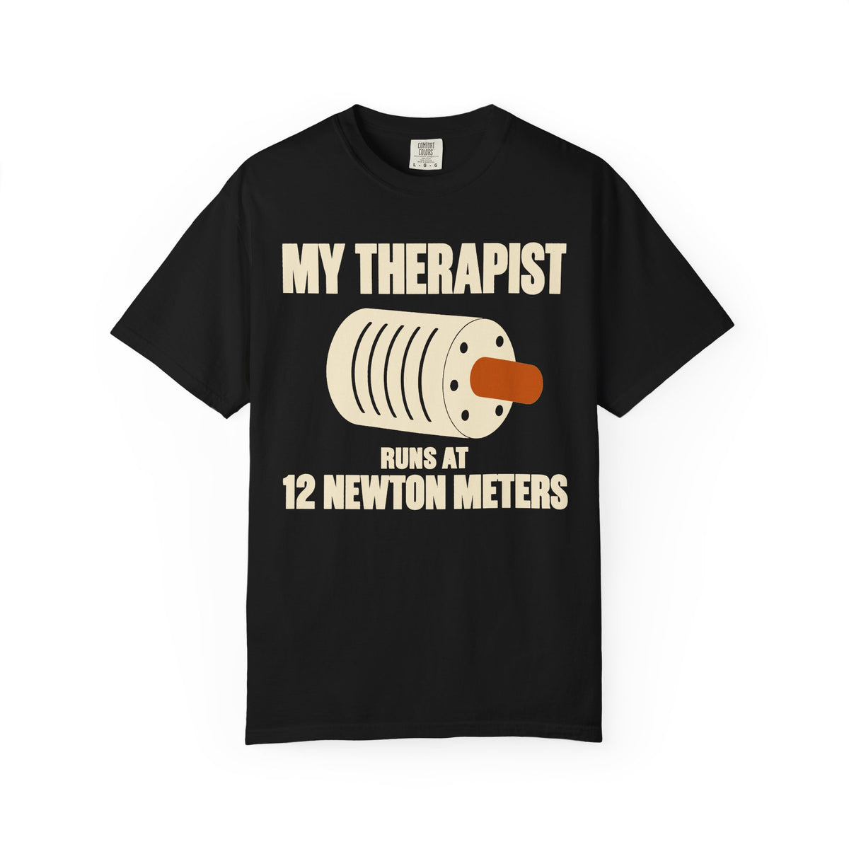 My Therapist Runs At 12 Newton Meters T-Shirt