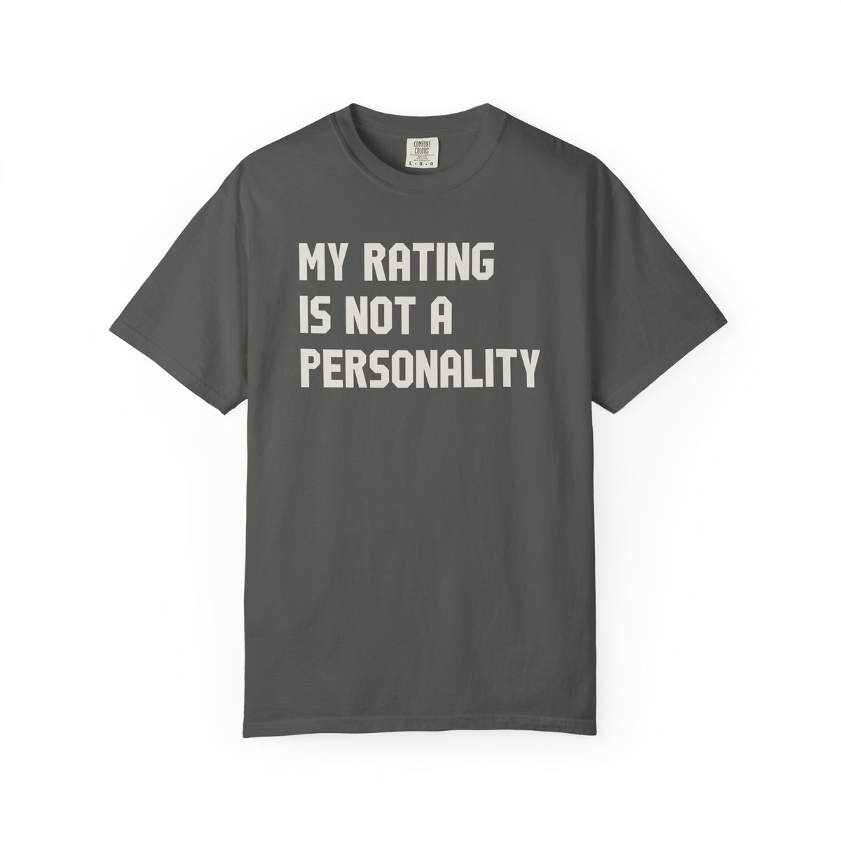 My Rating Is Not A Personality T-Shirt