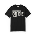 Direct Drive Or Die Trying T-Shirt