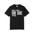 Direct Drive Or Die Trying T-Shirt