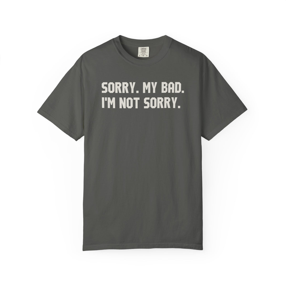 Sorry My Bad I Am Not Sorry T-Shirt