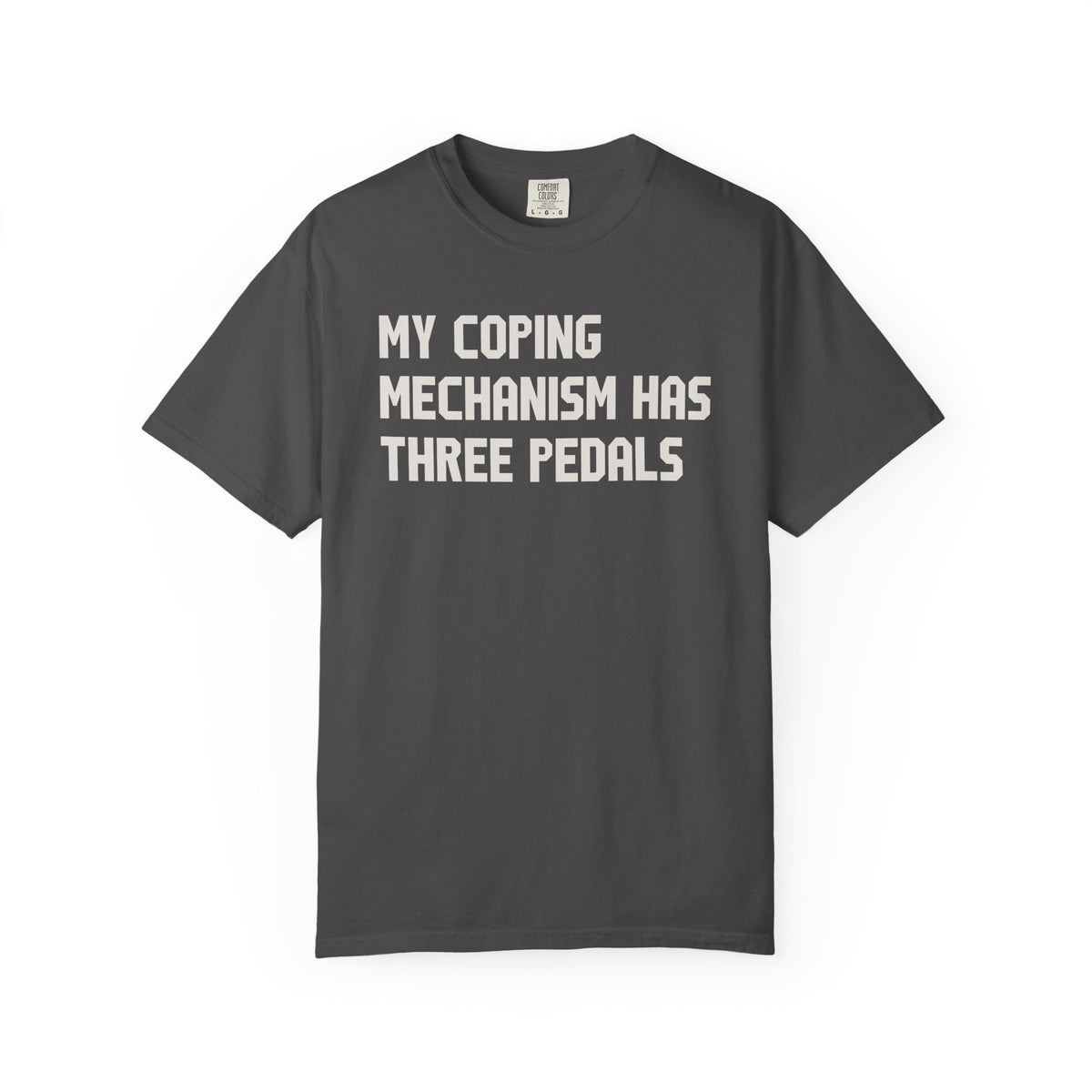 My Coping Mechanism Has Three Pedals T-Shirt