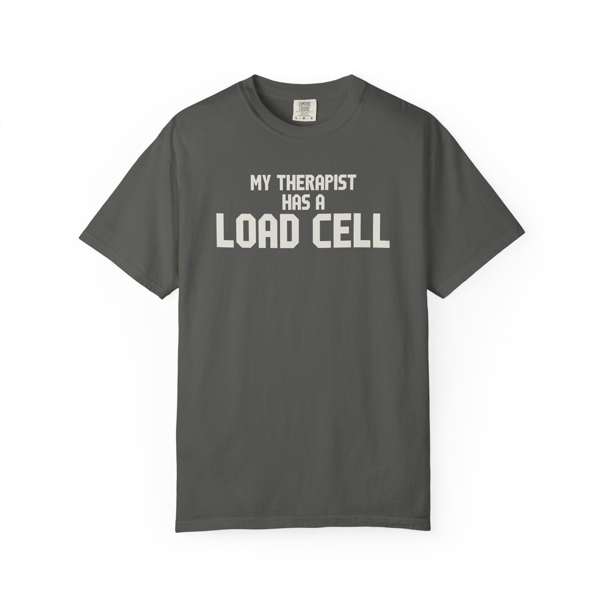 My Therapist Has A Load Cell T-Shirt