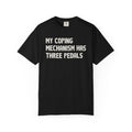 My Coping Mechanism Has Three Pedals T-Shirt