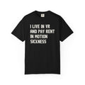 I Live In VR And Pay Rent In Motion Sickness T-Shirt