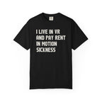 I Live In VR And Pay Rent In Motion Sickness T-Shirt