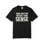 More Newton Meters Than Sense T-Shirt