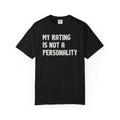 My Rating Is Not A Personality T-Shirt