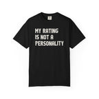 My Rating Is Not A Personality T-Shirt
