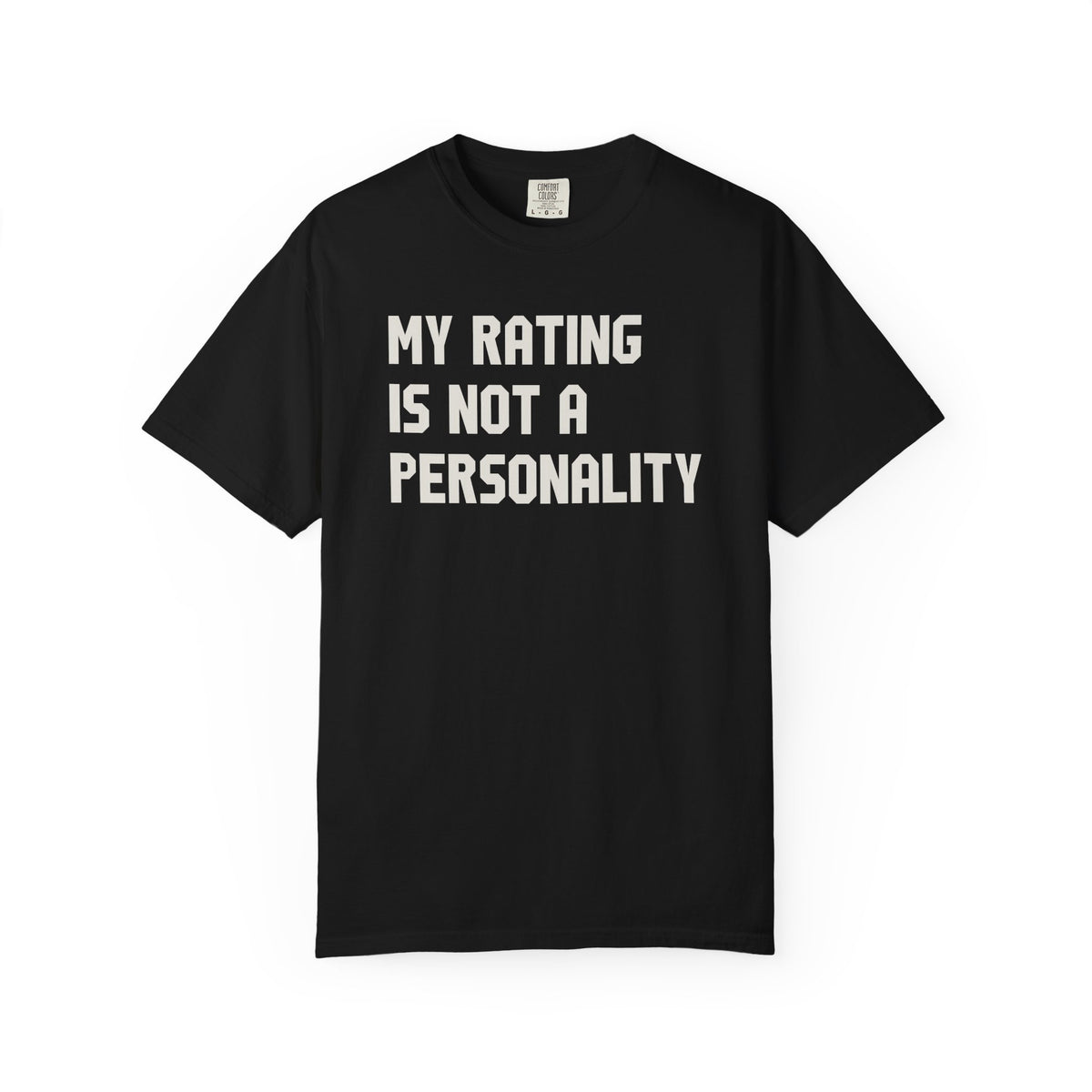 My Rating Is Not A Personality T-Shirt
