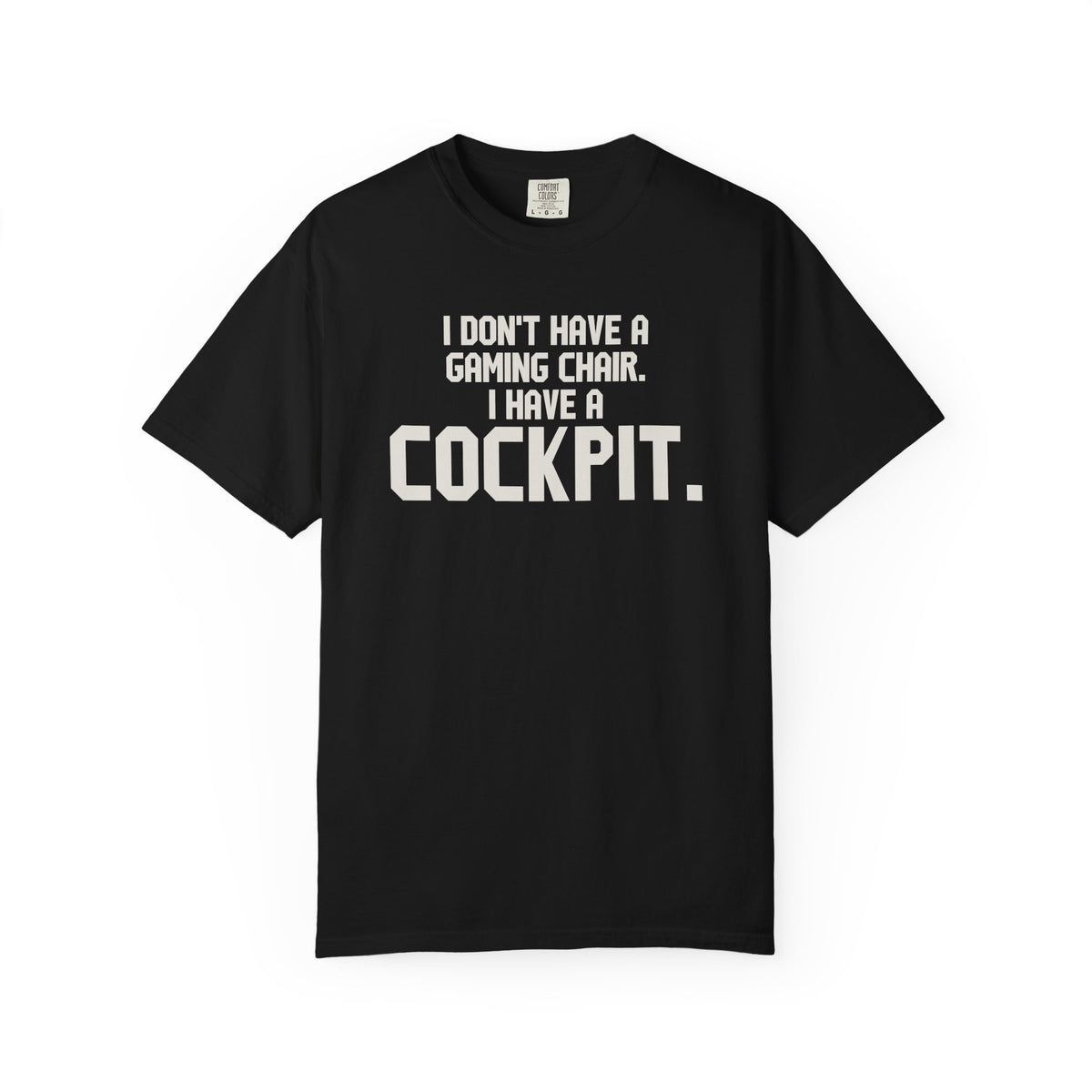 I Don't Have A Gaming Chair I Have A Cockpit T-Shirt