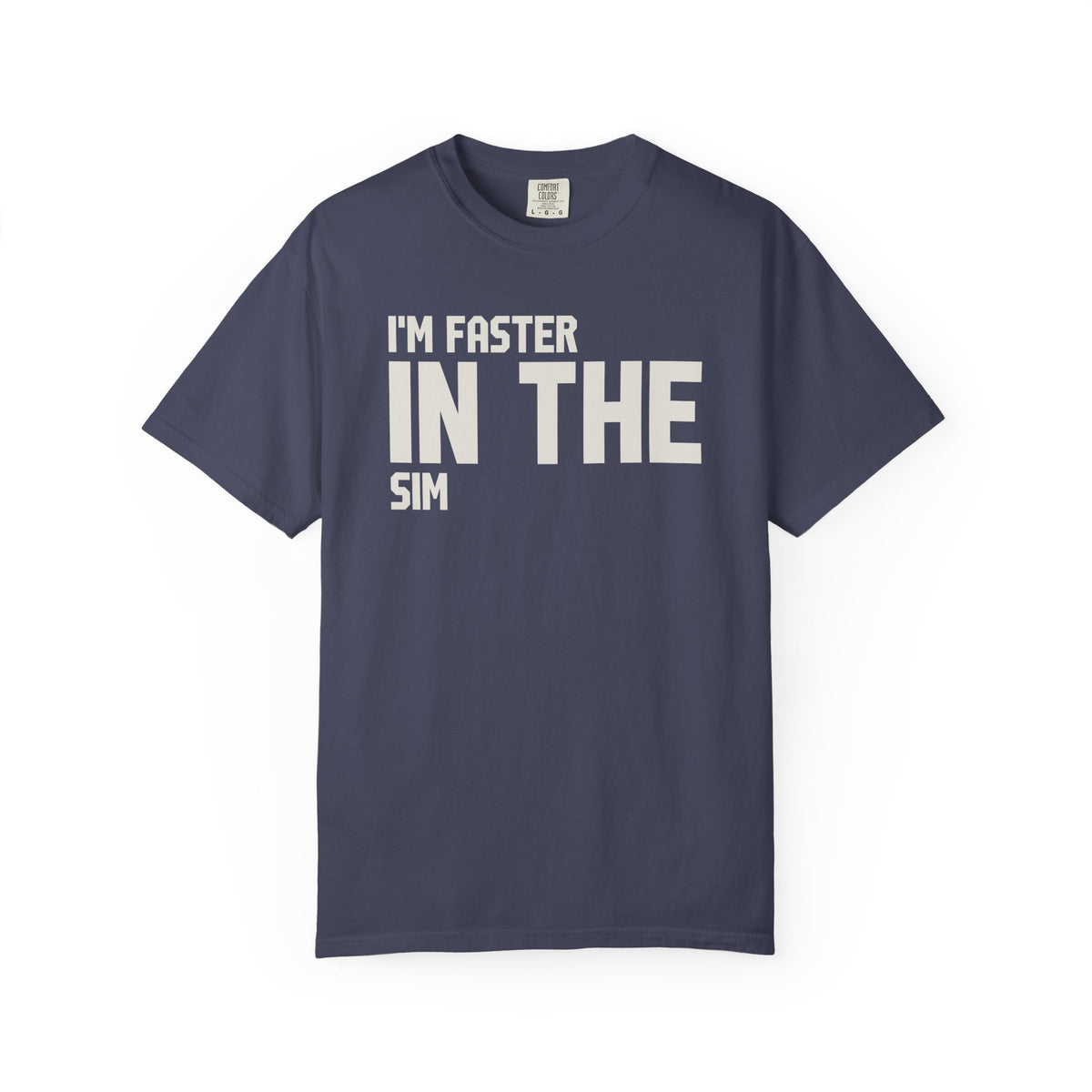 I'M Faster In The Sim T-Shirt