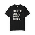 Sold The Couch Bought The Rig T-Shirt