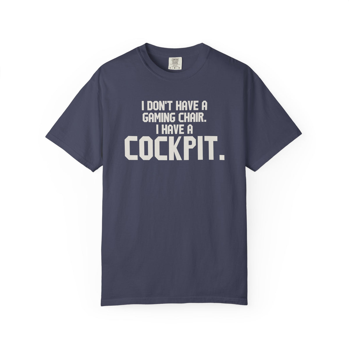 I Don't Have A Gaming Chair I Have A Cockpit T-Shirt