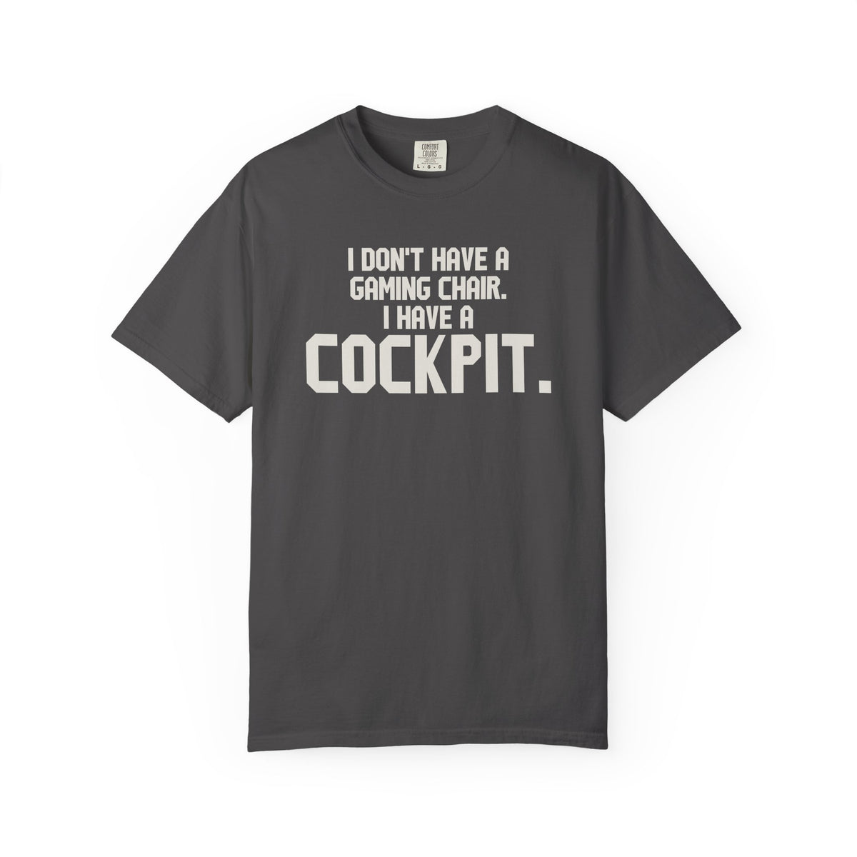 I Don't Have A Gaming Chair I Have A Cockpit T-Shirt