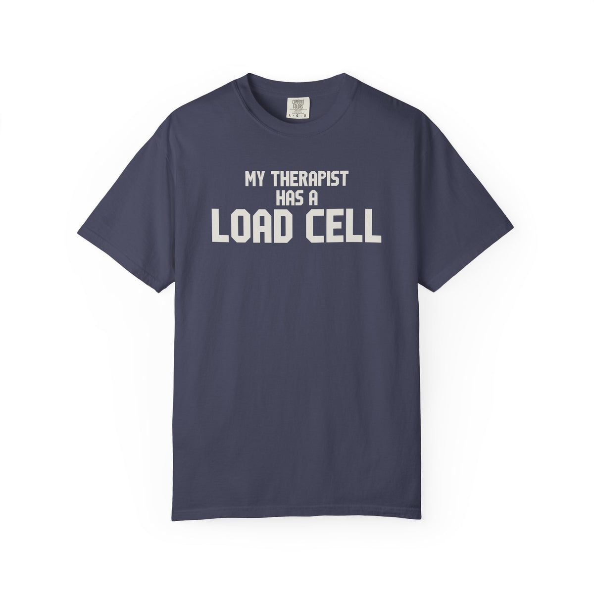 My Therapist Has A Load Cell T-Shirt