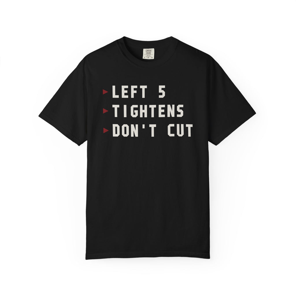 Left Five Tightens Don't Cut T-Shirt