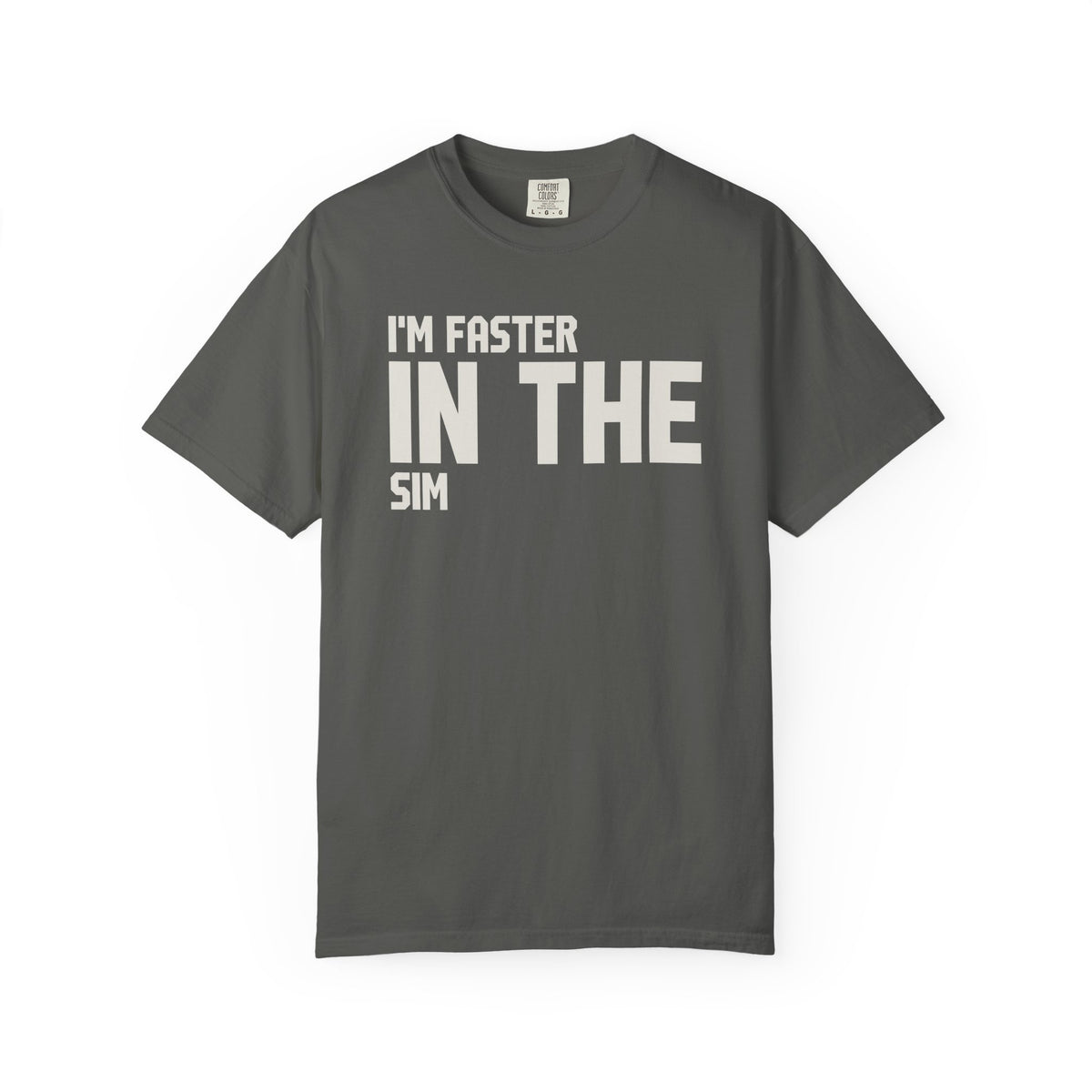 I'M Faster In The Sim T-Shirt